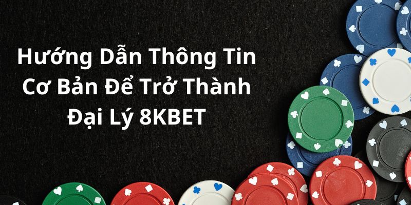 Thế nào là đại lý 8kbet